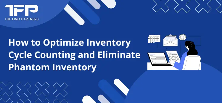 How to Optimize Inventory Cycle Counting and Eliminate Phantom Inventory